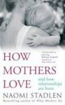 How Mothers Love - And How Relationships Are Born Paperback
