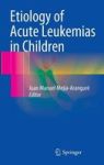 Etiology Of Acute Leukemias In Children 2016 Hardcover 1ST Ed. 2016