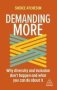 Demanding More - Why Diversity And Inclusion Don&  39 T Happen And What You Can Do About It   Paperback