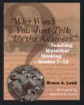 Why Won& 39 T You Just Tell Us The Answer? - Teaching Historical Thinking In Grades 7-12 Paperback