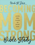 Becoming Momstrong Bible Study - A Six-week Journey To Discover Your God-given Calling Paperback