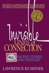 Invisible Lines Of Connection: Sacred Stories Of The Ordinary Kushner