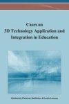 Cases On 3D Technology Application And Integration In Education