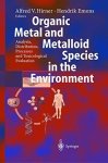 Organic Metal And Metalloid Species In The Environment: Analysis Distribution Processes And Toxicological Evaluation