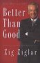 Better Than Good - Creating A Life You Can&  39 T Wait To Live   Paperback