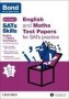 Bond Sats Skills: English And Maths Test Paper Pack For Sats Practice   Undefined