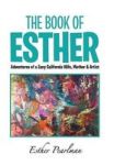The Book Of Esther - Adventures Of A Zany California Wife Mother & Artist Hardcover