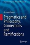 Pragmatics And Philosophy. Connections And Ramifications Hardcover 1ST Ed. 2019