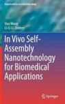 In Vivo Self-assembly Nanotechnology For Biomedical Applications Hardcover 1ST Ed. 2018