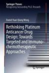 Rethinking Platinum Anticancer Drug Design: Towards Targeted And Immuno-chemotherapeutic Approaches Hardcover 1ST Ed. 2018