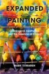 Expanded Painting - Ontological Aesthetics And The Essence Of Colour Hardcover