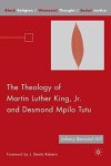 The Theology Of Martin Luther King Jr. And Desmond Mpilo Tutu Black Religion womanist Thought social Justice