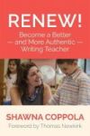 Renew - Become A Better - And More Authentic - Writing Teacher Paperback