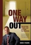 One Way Out - : How To Grow Protect And Exit From Your Business Hardcover