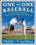 One On One Baseball: The Fundamentals Of The Game And How To Keep It Simple For Easy Instruction   Paperback Ed