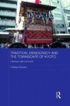 Tradition Democracy And The Townscape Of Kyoto: Claiming A Right To The Past Japan Anthropology Workshop