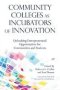 Community Colleges As Incubators Of Innovation - Unleashing Entrepreneurial Opportunities For Communities And Students   Paperback