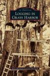 Logging In Grays Harbor Hardcover