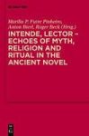 Intende Lector - Echoes Of Myth Religion And Ritual In The Ancient Novel Hardcover