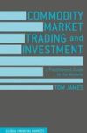 Commodity Market Trading And Investment 2016 - A Practitioners Guide To The Markets Hardcover