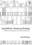 Autocad For Theatrical Drafting - A Resource For Designers And Technical Directors   Paperback