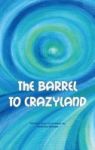 The Barrel To Crazyland Hardcover
