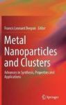 Metal Nanoparticles And Clusters - Advances In Synthesis Properties And Applications Hardcover 1ST Ed. 2018