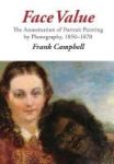 Face Value - The Assassination Of Portrait Painting By Photography 1850-1870 Hardcover