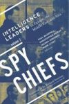 Spy Chiefs Volume 2 - Intelligence Leaders In Europe The Middle East And Asia Paperback