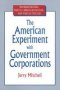 The American Experiment With Government Corporations   Paperback Illustrated Edition