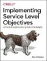 Implementing Service Level Objectives - A Practical Guide To Slis Slos And Error Budgets   Paperback