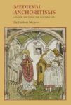 Medieval Anchoritisms - Gender, Space and the Solitary Life Hardcover