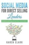 Social Media For Direct Selling Leaders - Growing And Supporting Your Team Online Hardcover