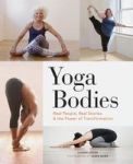 Yoga Bodies - Real People Real Stories & The Power Of Transformation Hardcover