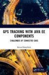 Gps Tracking With Java Ee Components - Challenges Of Connected Cars Paperback
