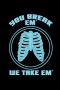 You Break Em' We Take Em': 120 Pages I 6X9 I Graph Paper 4X4 I Funny Roentgen Ct & Mrt Tech Gifts