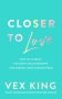 Closer To Love - How To Attract The Right Relationships And Deepen Your Connections   Paperback