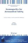 Geomagnetics For Aeronautical Safety - A Case Study In And Around The Balkans Hardcover 2006 Ed.