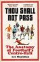 Thou Shall Not Pass - The Anatomy Of Footballas Centre-half - Nominated For The Sunday Times Sports Book Awards 2022   Hardcover