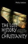 Lost History Of Christianity - The Thousand-year Golden Age Of The Church In The Middle East Afri... Paperback