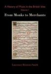 A History Of Music In The British Isles Volume 1 - From Monks To Merchants Hardcover