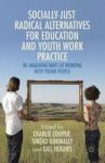Socially Just Radical Alternatives For Education And Youth Work Practice - Re-imagining Ways Of Working With Young People Hardco
