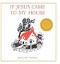 If Jesus Came To My House   Hardcover Revised Reprint Ed.