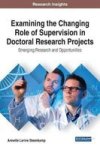 Examining The Changing Role Of Supervision In Doctoral Research Projects - Emerging Research And Opportunities Hardcover