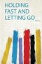 Holding Fast And Letting Go   Paperback