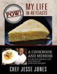Pow My Life In 40 Feasts - A Cookbook And Memoir By A Beloved American Chef Jesse Jones And Linda West Eckhardt Hardcover
