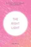 The Right Light - Interviews With Contemporary Lighting Designers Hardcover