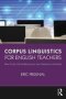 Corpus Linguistics For English Teachers - Tools Online Resources And Classroom Activities   Paperback