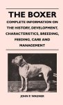 The Boxer - Complete Information On The History Development Characteristics Breeding Feeding Care And Management