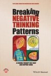 Breaking Negative Thinking Patterns - A Schema Therapy Self-help And Support Book Paperback